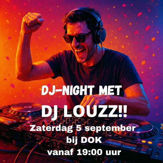 Zaterdag 5 september: DJ NIGHT met DJ LOUZZ bij DOK!
